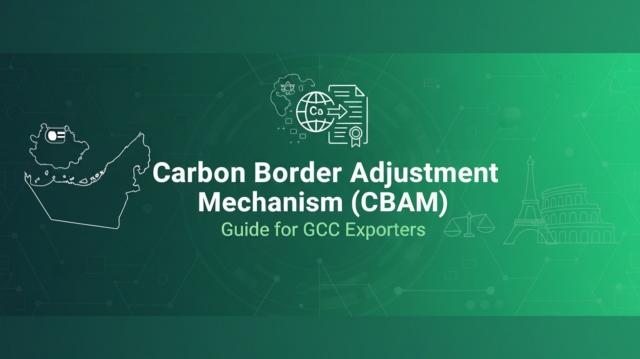 Carbon Border Adjustment Mechanism (CBAM) Guide for GCC Exporters