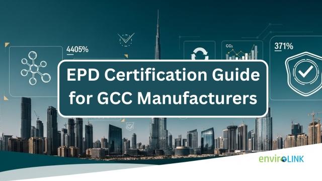 Complete EPD Certification Guide for GCC Manufacturers
